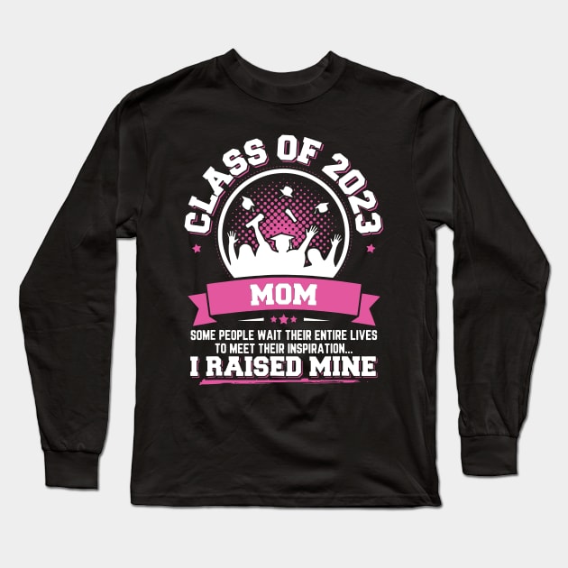 Proud Mom Of A Class Of 2023 Graduate Long Sleeve T-Shirt by binding classroom